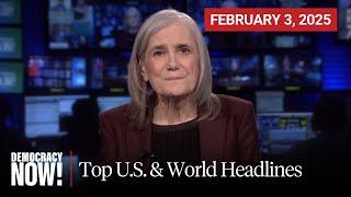 Top U.S. & World Headlines — February 3, 2025