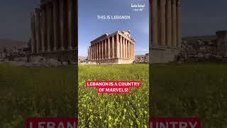 Lebanon is a land where marvels abound!