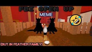 FBI OPEN UP MEME, BUT IN FEATHER FAMILY 