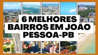 TOP 6 MELHORES BAIRROS PARA MORAR EM JOÃO PESSOA PARAÍBA ! Melhor Bairro Para Morar Em João Pessoa !