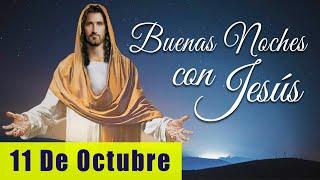 ORACIÓN DE LA NOCHE️ | LAS BUENAS NOCHES CON JESÚS ‍️ |  11 DE OCTUBRE