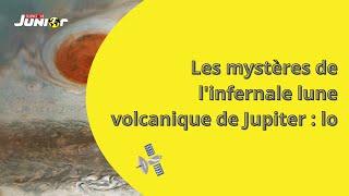 Les mystères de l'infernale lune volcanique de jupiter : Io