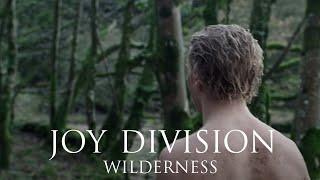 Joy Division - Wilderness (Official Reimagined Video)