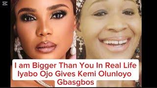 I AM BIGGER THAN YOU IN REAL LIFE IYABO OJO GIVES KEMI OLUNLOYO GBASGBOS