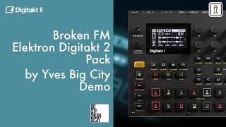 DEMO - Broken FM - Elektron Digitakt 2 Pack by Yves Big City