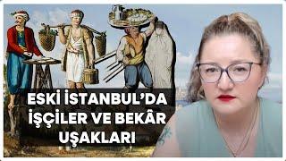 Eski İstanbul’da İşçiler ve Bekâr Uşakları