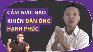 Cảm giác nào là cảm giác làm cho anh ta cảm giác đầy đủ, hạnh phúc nhất?