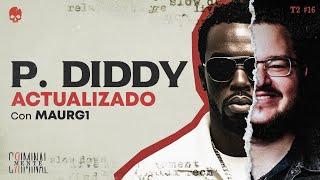 TODO EL CASO DE P. DIDDY HASTA EL MOMENTO | Invitado: Maurg1 @maurg1