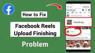 Facebook Reels Upload Finishing Problem Solve | Fix Facebook Reels Upload Stuck On Finishing Problem