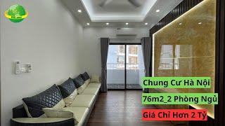 Chung Cư Hà Nội Giá Rẻ - Chỉ Hơn 2 Tỷ Có Căn Hộ 2 Phòng Ngủ 76m2 tại Quận Cầu Giấy | Bán Nhà Hà Nội