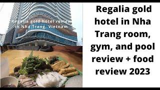 Regalia Gold hotel room gym pool in Nha Trang review & bun dau mymy restaurant food experience 2023