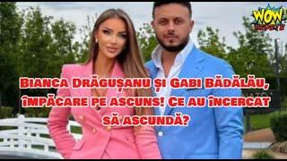 Bianca Drăgușanu și Gabi Bădălău, împăcare pe ascuns! Ce au încercat să ascundă?