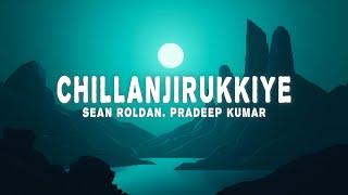 Sean Roldan - Chillanjirukkiye (Lyrics) ft. Pradeep Kumar, K. Sivaangi | Tamil Song