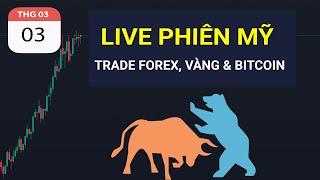 LIVE PHIÊN MỸ - TRADE FOREX, VÀNG & BITCOIN NGÀY 03.03.2025