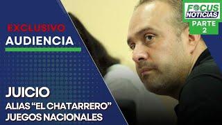 EXCLUSIVO | Caso CORRUPCIÓN Juegos NACIONALES - JUICIO Alias "EL CHATARRERO" PARTE 2 #FocusNoticias