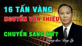 Tổng thống Nguyễn Văn Thiệu chuyển 16 tấn vàng sang Mỹ? Kho vàng này hiện ở đâu? | Duy Ly Radio