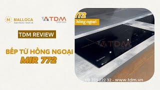 TDM.VN | Review bếp điện từ Malloca MIR 772 mặt kính âm kết hợp điện hồng ngoại 2 vùng nấu