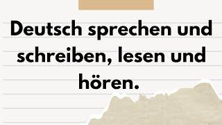 Deutsch sprechen und schreiben, lesen und hören Deutsch lernen learngerman  