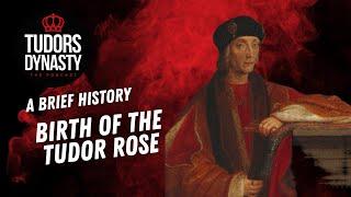 Tudors Dynasty Podcast: The Birth of the Tudor Rose