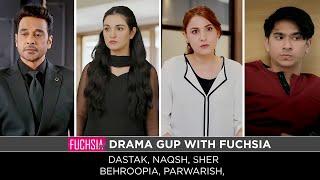Parwarish | Behroopia | Sher | Naqsh | Dastak | Drama Gup with FUCHSIA