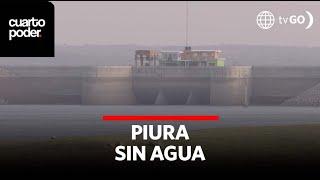 Piura at its most critical point due to the lack of water | Cuarto Poder | Peru