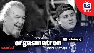 ORGASMATRON: Maciej Jahnz & Piotr "Szpal" Szpalik #SatanClaus #Flapjack #CETI