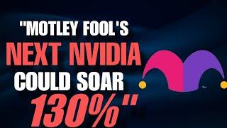 Motley FOOL'S Next Nvidia could soar 130%|Next nvda|