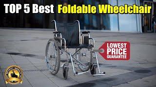 Top 5 Best Foldable Wheelchair With Price In 2024