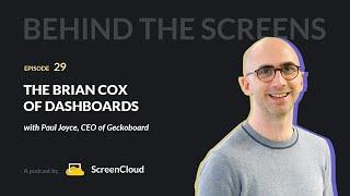 With Paul Joyce, CEO of Geckoboard (AKA The Brian Cox of Dashboards) - Behind the Screens EP 29