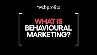 What is Behavioural Marketing