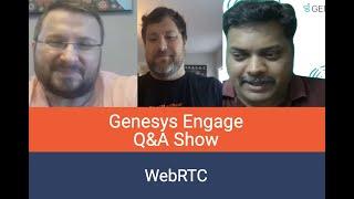 Genesys Engage Q&A Show - WebRTC