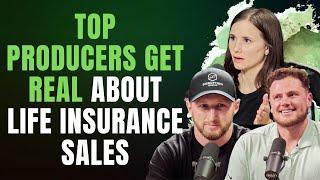 Top Producers Get Real about Life Insurance Sales (Ep. 228)