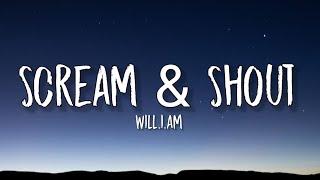 will.i.am - Scream & Shout (Tiktok, sped up) [Lyrics] I wanna scream, and shout, and let it all out