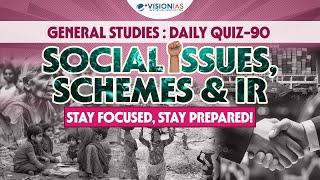 General Studies: Daily Quiz - 90 | Social Issue, Schemes & IR | UPSC Prelims 2025