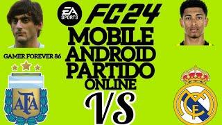 FC 24 MOBILE ANDROID PARTIDO ONLINE ARGENTINA (GAMER FOREVER 86) VS REAL MADRID