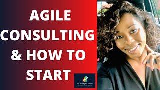 How to Start Your Agile Consulting Career in 6 Steps