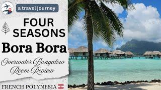 Four Seasons Resort Bora Bora Room Review | Bora Bora | French Polynesia