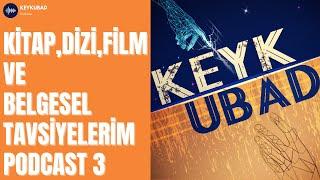 Kitap,Dizi,Film ve Belgesel Tavsiyelerim - Keykubad Podcast 3