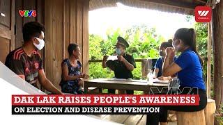 Dak Lak raises people's awareness on election and disease prevention | VTV World