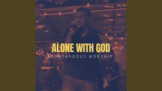 ALONE WITH GOD (Spontaneous Worship)