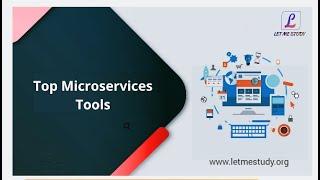 Top Microservices Tools | Tools for Microservices Developers | Microservices Training | Let Me Study