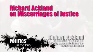 Politics in the Pub - RICHARD ACKLAND ON MISCARRIAGES OF JUSTICE - Richard Ackland - 20/07/2017