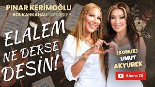 UMUT AKYÜREK/PINAR KERİMOĞLU/ELALEM NE DERSE DESİN!!!