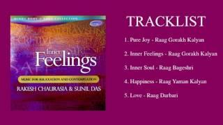 INNER FEELINGS - Music for Relaxation and Contemplation - Rakesh Chaurasia & Sunil Das (Full Album)