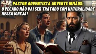 PASTOR ADVENTISTA ADVERTE IRMOS: