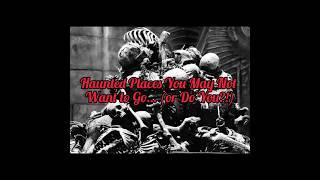 #HauntedPlaces You May Not Want to Go…(or Do You?!) #haunted #hauntedhistory #hauntedtravel #ghosts