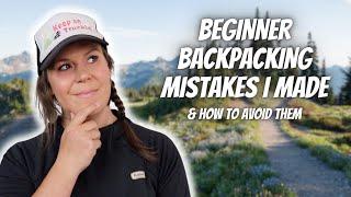 BEGINNER BACKPACKING MISTAKES I Made & How YOU Can Avoid Them | BACKPACKING TIPS For Beginners