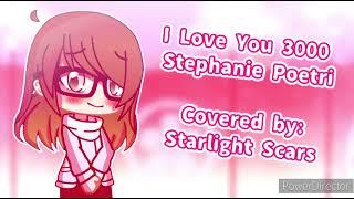 I Love You 3000 by Stephanie Poetri / Covered by: Starlight Scars