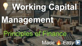  Working Capital Management - Made Easy - Finance 101 for Business Students & Entrepreneurs 