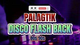 PALAGTIK|DISCO FLASHBACKS|BEST OF 80S 90S RETRO REMIX